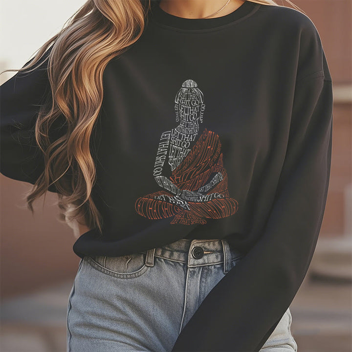 Buddha Stones Meditating Buddha Let That Shit Go Fleece Lined Sweatshirt