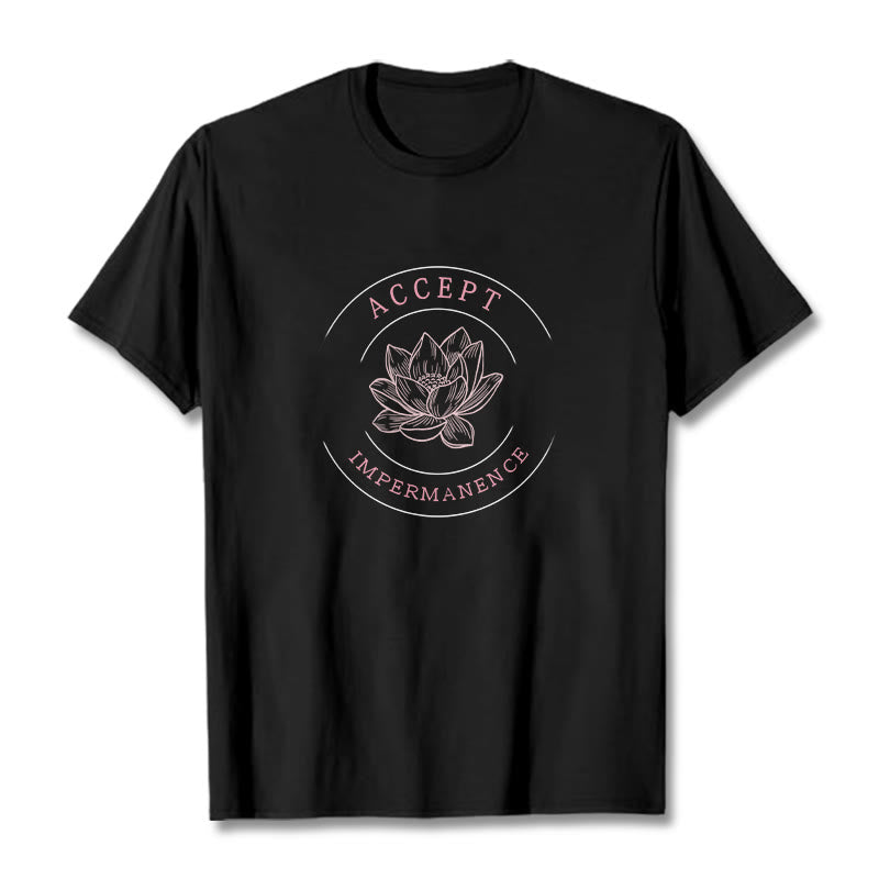 Buddha Stones  Lotus Accept Impermanence Cotton Tee T-shirt - image 1