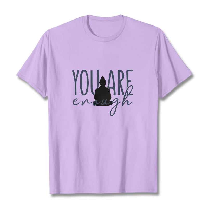 Buddha Stones You Are Enough Cotton Tee T-shirt