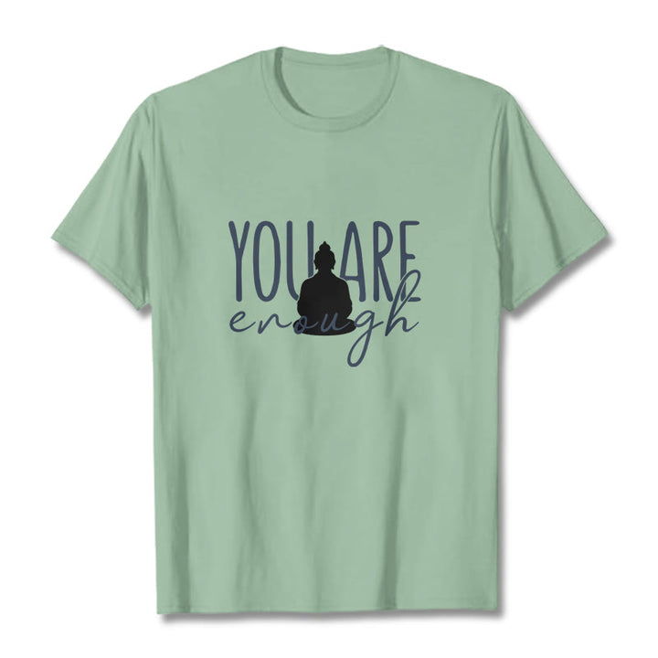 Buddha Stones You Are Enough Cotton Tee T-shirt