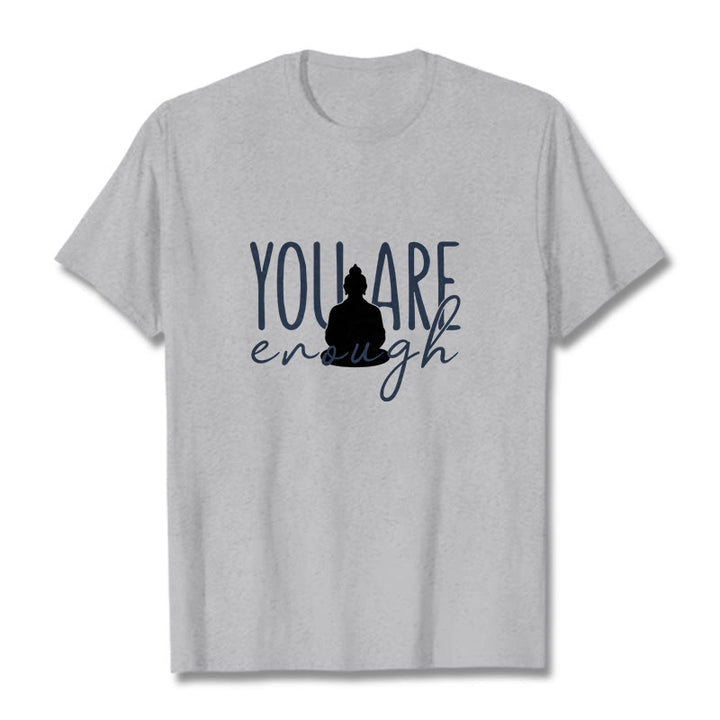 Buddha Stones You Are Enough Cotton Tee T-shirt