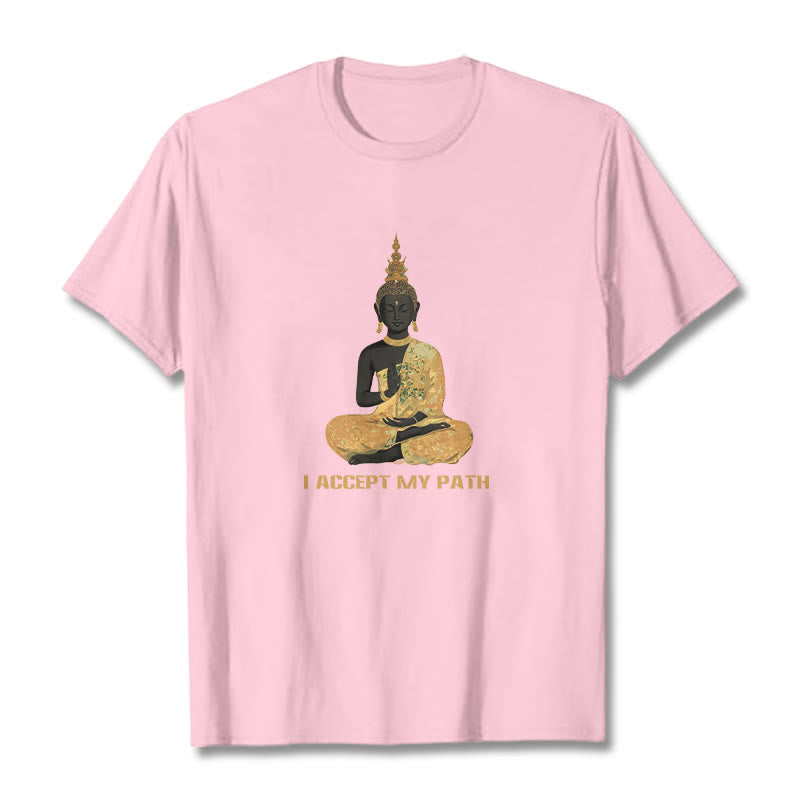 Buddha Stones I Accept My Path Cotton Tee T-shirt