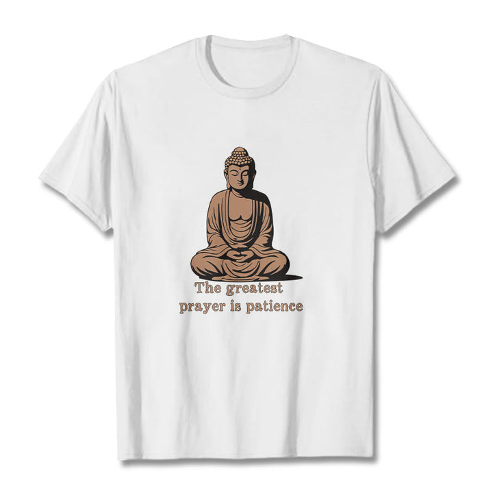 Buddha Stones Meditating Buddha Pattern THE GREATEST PRAYER IS PATIENCE Cotton Tee T-shirt