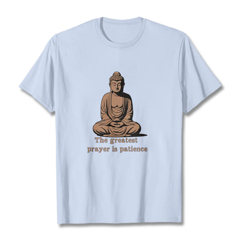 Buddha Stones Meditating Buddha Pattern THE GREATEST PRAYER IS PATIENCE Cotton Tee T-shirt